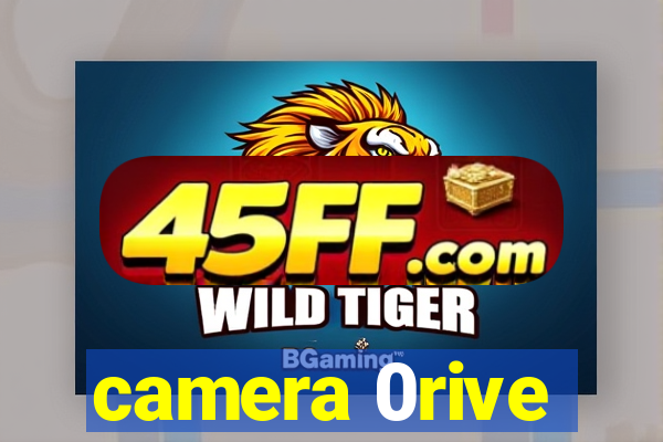 camera 0rive